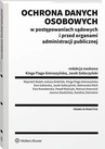 ebook Ochrona danych osobowych w postępowaniach sądowych i przed organami administracji publicznej - Kinga Flaga-Gieruszyńska,Jacek Gołaczyński,Joanna Studzińska,Aleksandra Klich,Mariusz Nawrocki,Karolina Ziemianin,Ewa Kowalewska,Ewa Galewska,Wojciech Bożek,Paweł Mańczyk,Łukasz Dubiński