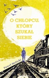 ebook O chłopcu, który szukał siebie - Paweł Malicki