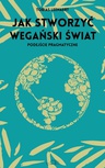 ebook Jak stworzyć wegański świat. Podejście pragmatyczne - Tobias Leenaert