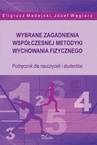 ebook Wybrane zagadnienia współczesnej metodyki wychowania fizycznego - Józef Węglarz,Eligiusz Madejski