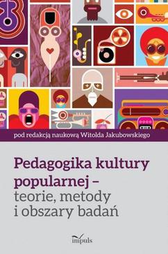 ebook Pedagogika kultury popularnej – teorie, metody i obszary badań