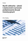 ebook Wynik całkowity – jakość i użyteczność w procesie podejmowania decyzji inwestycyjnych - Artur Sajnóg