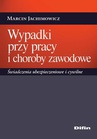 ebook Wypadki przy pracy i choroby zawodowe. Świadczenia ubezpieczeniowe i cywilne - Marcin Jachimowicz