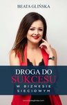 ebook Droga do sukcesu w biznesie sieciowym. - Beata Glińska