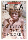 ebook Flea. Acid for the Children. Wspomnienia legendarnego basisty Red Hot Chili Peppers - Michael "Flea" Balzary