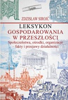 ebook Leksykon gospodarowania w przeszłości. Społeczeństwa, ośrodki, organizacje - fakty i przejawy działalności - Zdzisław Sirojć