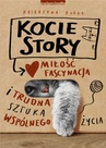 ebook Kocie story. Miłość, fascynacja i trudna sztuka wspólnego życia. - Katarzyna Burda