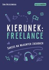 ebook Samo Sedno - Kierunek: freelance. Sukces na własnych zasadach - Ewa Brzozowska