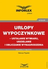 ebook Urlopy wypoczynkowe – ustalanie wymiaru, udzielanie i obliczanie wynagrodzenia - Mariusz Pigulski