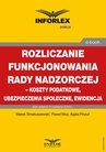 ebook Rozliczenie funkcjonowania rady nadzorczej – koszty podatkowe, ubezpieczenia społeczne i ewidencja - Paweł Muż,Infor Ekspert,MAREK SMAKUSZEWSKI,Agata Pinzuł