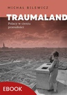 ebook Traumaland Polacy w cieniu przeszłośc - Michał Bilewicz