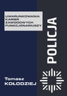 ebook Policja – uwarunkowania karier zawodowych funkcjonariuszy - Tomasz Kołodziej