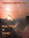 ebook Rigil Prime w ogniu. Tom 1 - Tomasz Biedrzycki