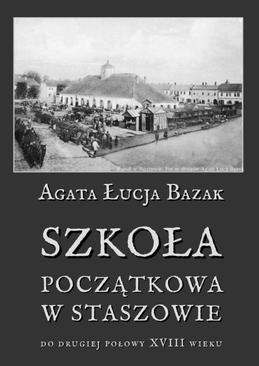 ebook Szkoła początkowa w Staszowie do drugiej połowy XVIII wieku