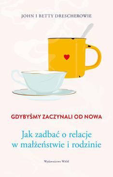 ebook Gdybyśmy zaczynali od nowa. Jak zadbać o relacje w małżeństwie i rodzinie