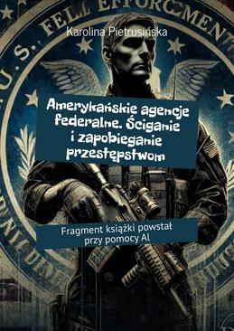 ebook Amerykańskie agencje federalne. Ściganie i zapobieganie przestępstwom