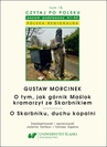 ebook Czytaj po polsku. T. 18: Gustaw Morcinek: „O tym, jak górnik Maślok kramarzył ze Skarbnikiem”. „O Skarbniku, duchu kopalni”. Z: „Baśnie i legendy polskie” - 