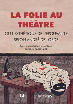 ebook La folie au théâtre, ou l’esthétique de l’épouvante selon André de Lorde