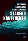 ebook WYZWANIA I ZAGROŻENIA BEZPIECZEŃSTWA STAREGO KONTYNENTU - 