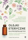 ebook Olejki eteryczne dla początkujących. Wszystko, co musisz wiedzieć, by zacząć przygodę z aromaterapią - Christina Anthis