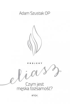 ebook Projekt Eliasz. Czym jest męska tożsamość?