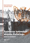 ebook Żołnierze ludowego Wojska Polskiego. Historie mówione - Kaja Kaźmierska,Jarosław Pałka