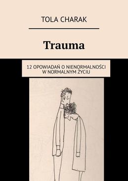 ebook Trauma. 12 opowiadań o nienormalności w normalnym życiu