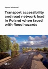 ebook Transport accessibility and road network load in Poland when faced with flood hazards - Szymon Wiśniewski