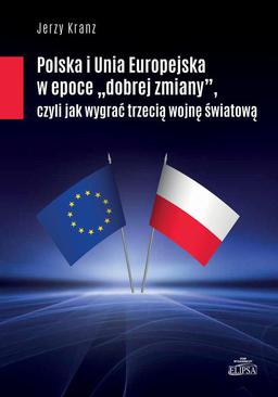 ebook Polska i Unia Europejska w epoce "dobrej zmiany"