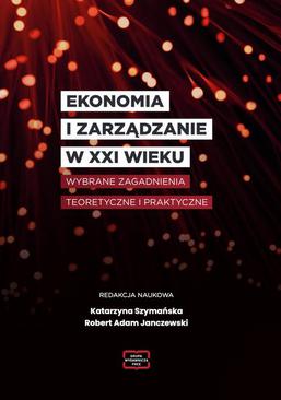 ebook EKONOMIA I ZARZĄDZANIE W XXI WIEKU Wybrane zagadnienia teoretyczne i praktyczne