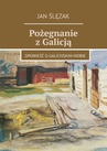 ebook Pożegnanie z Galicją - Jan Ślęzak