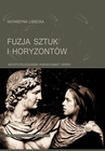 ebook Fuzja sztuk i horyzontów - Katarzyna Lisiecka