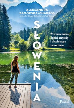 ebook Słowenia. W krainie winnic, dzikiej przyrody