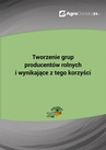 ebook Tworzenie grup producentów rolnych i wynikające z tego korzyści - Maciej Lipka