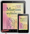 ebook Mutyzm wybiórczy. Trzy spojrzenia - Cabała Monik,Cabała Monika, Leśniak-Stępień Agnieszka, Szot Ren Katarzyna