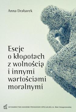 ebook Eseje o kłopotach z wolnością i innymi wartościami moralnymi