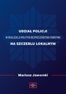 ebook Udział policji w realizacji polityki bezpieczeństwa państwa na szczeblu lokalnym - Mariusz Jaworski