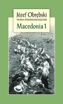 ebook Macedonia 1: Giaurowie Macedonii. Opis magii i religii pasterzy z Porecza na tle zbiorowego życia ich wsi