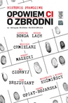 ebook Opowiem Ci o zbrodni - Katarzyna Bonda,Bogdan Lach,Marta Guzowska,Joanna Opiat-Bojarska,Katarzyna Puzyńska,Małgorzata FUgiel-Kuźmińska,Michał Kuźmiński,Wojciech Chmielarz,Robert Małecki,Igor Brejdygant,Max Czornyj,Michał Fajbusiewicz,Małgorzata i Michał Kuźmińscy