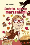 ebook Szarlotka pachnąca marzeniami - Iwona Czarkowska