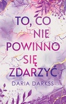 ebook To, co nie powinno się zdarzyć - Daria Darkss