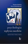 ebook Psychologia wpływu mediów. Wybrane teorie, metody, badania - Dorota Kubicka