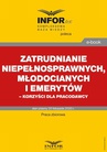 ebook Zatrudnianie niepełnosprawnych, młodocianych i emerytów korzyści dla pracodawcy - Opracowanie zbiorowe,praca zbiorowa