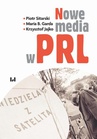 ebook Nowe media w PRL - Maria B. Garda,Piotr Sitarski,Krzysztof Jajko