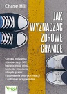 ebook Jak wyznaczać zdrowe granice - Chase Hill