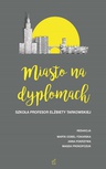 ebook Miasto na dyplomach. Szkoła profesor Elżbiety Tarkowskiej - 