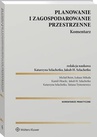 ebook Planowanie i zagospodarowanie przestrzenne. Komentarz - Jakub H. Szlachetko,Michał Beim,Łukasz Mikuła,Kamil Olzacki,Katarzyna Szlachetko,Tatiana Tymosiewicz