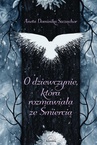 ebook O dziewczynie która rozmawiała ze Śmiercią - Aneta Dominika Szcząchor