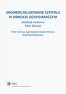 ebook Skomercjalizowane szpitale w obrocie gospodarczym - Piotr Horosz,Agnieszka Grzesiok-Horosz,Krzysztof Skowron