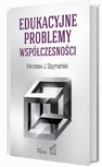 ebook Edukacyjne problemy współczesności - J. Mirosław Szymański